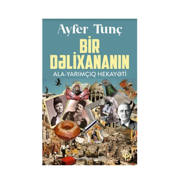 Ayfer Tunç - Bir dəlixananın ala - yarımçıq hekayəti