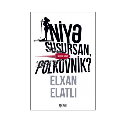 Elxan Elatlı - Niyə susursan polkovnik?