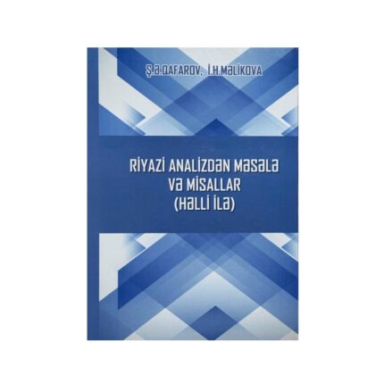 Ş.Ə.Qafarov, İ.H.Məlikova - Riyazi analizdən məsələ və misallar